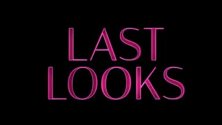 Last Looks "Trailer"