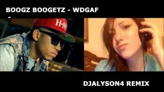 Boogz Boogetz - WDGAF - DjAlyson4 Remix [Ill Broken Records]