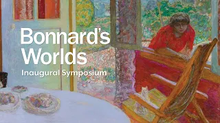 Bonnard's Worlds Inaugural Symposium