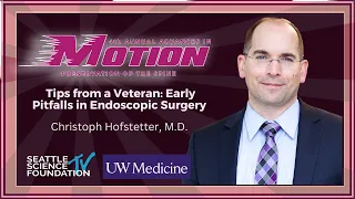 Tips from a Veteran, Early Pitfalls in Endoscopic Surgery - Christoph Hofstetter, M.D.