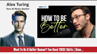 FİNDİNG MASTERY: WANT TO BE A BETTER HUMAN? YOU NEED THESE SKİLLS | SİMON S: VİDEO SUMMARY