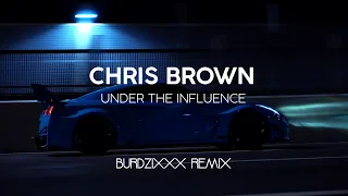 Chris Brown - Under The Influence (Slap House Remix) | prod.burdzixxx