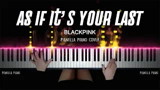 BLACKPINK - AS IF IT'S YOUR LAST | Piano Cover by Pianella Piano