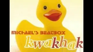 Michael's beatbox - kwakhak