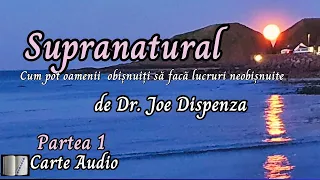 Supranatural -de Dr. Joe Dispenza- Partea 1-Carte audio