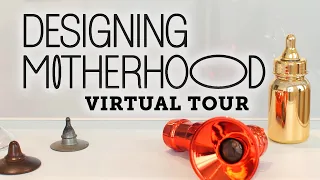 Designing Motherhood | Virtual Tour