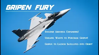 Gripen Fury! Upgrades, Ukraine & Going into Orbit!