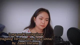 LONG AND LASTING LOVE (TAGALOG VERSION - OKAY LANG SINTA )