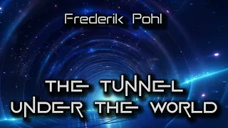 The Tunnel Under The World | By Frederik Pohl | A short Sci-Fi Story | Sci-Fi Classics