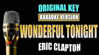 WONDERFUL TONIGHT - Eric Clapton [ KARAOKE VERSION ] Original Key