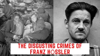 The DISGUSTING Crimes Of Franz Hössler - The Deputy Of Bergen-Belsen