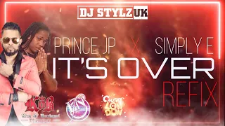 Prince JP X Simply E - Its Over (Dj Stylz UK Remix)