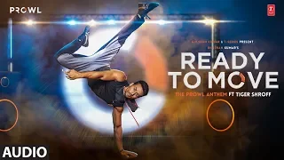 Ready To Move Full Audio | The Prowl Anthem | Featuring Tiger Shroff | Armaan Malik | Amaal Mallik