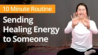 SENDING HEALING ENERGY to Someone | 10 Minute Daily Routines