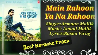 Main Rahoon Ya Na Rahoon | Armaan Mallik | Best Karaoke