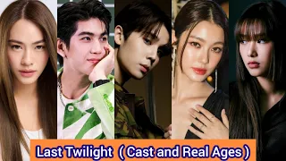 Last Twilight  (2023) | Cast and Real Ages | Jimmy Jitaraphol, Sea Tawinan, Namtan Tipnaree,