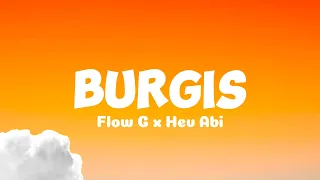 Flow G x Hev Abi - Burgis (Lyrics)