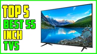 TOP 5 Best 55 inch TVs 2023