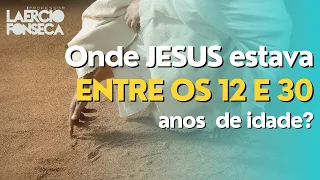 A VIDA de JESUS entre seus 12 e 30 ANOS de IDADE, o que JESUS estava FAZENDO?