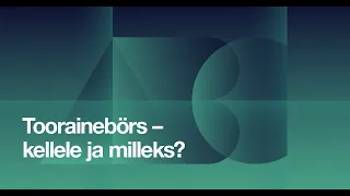 LHV seminar: " Toorainebörs – kellele ja milleks?"