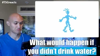 What would happen if you didn’t drink water? - Mia Nacamulli || Reaction Video