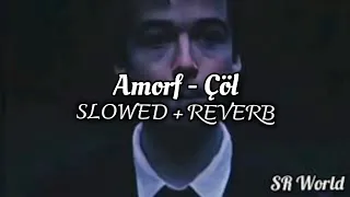 Amorf - Çöl (SLOWED + REVERB)