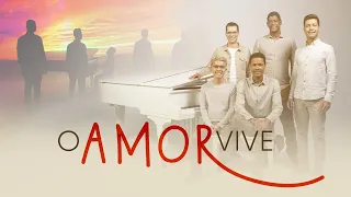 O AMOR VIVE - ARAUTOS DO REI