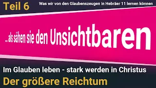 Der größere Reichtum! Im Glauben leben-stark werden im Kampf! Teil 6 I Martin Vedder