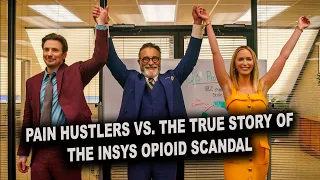 True Story of Pain Hustlers and the Insys Therapeutics Pharma Scandal