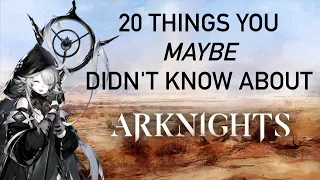 20 Things You (Maybe) Didn't Know About Arknights
