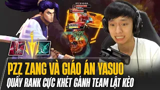 PZZ ZANG VÀ GIÁO ÁN YASUO MÙA 14 QUẨY RANK CỰC KHÉT GÁNH TEAM LẬT KÈO TRÊN THẾ KHÓ