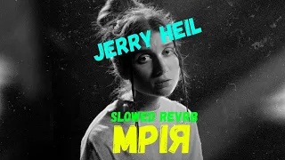 Jerry Heil - Мрія(Slowed Reverb)