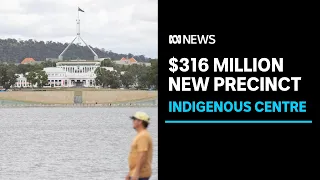 Ngunnawal elders 'blown away' by new $316 million Indigenous precinct | ABC News