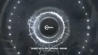 BONEZ MC & RAF CAMORA - WMNB (KARMA Remix)