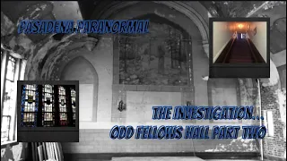 Historic Haunts: The Investigation of The Odd Fellows Hall 2 #paranormal #ghosthunting #haunted