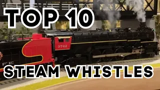 My Top 10 Steam Whistles!
