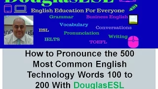 How to Pronounce the 500 Most Common English Technology Words 100 to 200 With DouglasESL