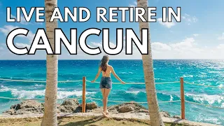 🏝️ Retire in Cancun? Might Be One Of The Best Places to Live in Mexico