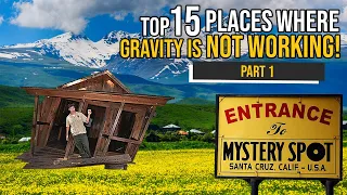 Top 15 Places on Earth Where Gravity Does NOT Seem To Work (Part 1)