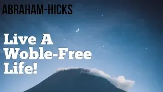 Abraham Hicks 2018 - Live A Wobble Free Life - No Ads