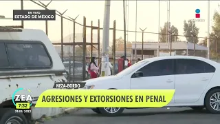 Denuncian agresiones y extorsiones en el penal de Neza-Bordo | Noticias con Francisco Zea