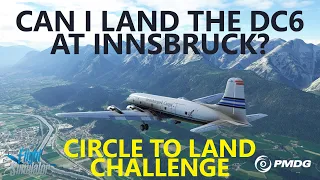 MSFS | PMDG DC-6 Landing in Innsbruck LOWI - Circling Approach Challenge - Difficult Landing