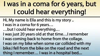 I was in a coma for 6 years, but I could hear everything! Never stop believing in hope ..