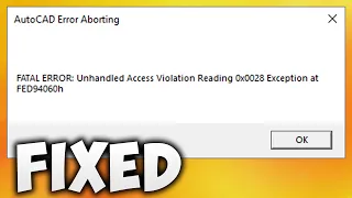 How To Fix AutoCAD FATAL ERROR Unhandled Access Violation Reading 0x0028 Exception at FED94060h