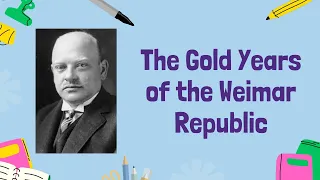 The Golden Years of the Weimar Republic 1923-1929 | GCSE History