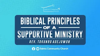 Biblical Principles of a Supportive Ministry | Rev. Tokunbo Adejuwon