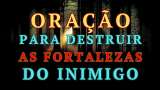 ORAÇÃO PODEROSA PARA DESTRUIR AS FORTALEZAS DO INIMIGO / poderosa oração