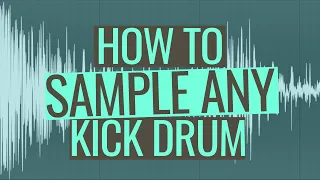 Sampling Kicks: How to Sample Kick Drums from Any Song
