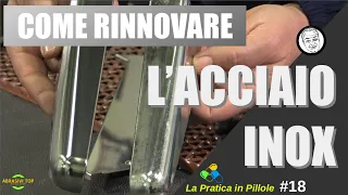 Come riportare a nuovo l'ACCIAIO INOX / How to restore STAINLESS STEEL