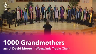 Westwinds Treble Choir | 1000 Grandmothers arr. J. David Moore